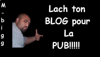 Lach VOs bLOG POUR LA PUBE!!!